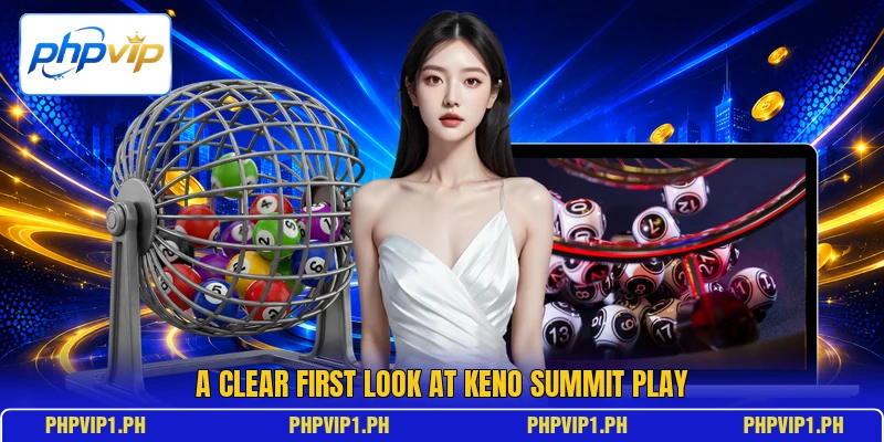 A clear first look at Keno Summit play A clear first look at Keno Summit play
