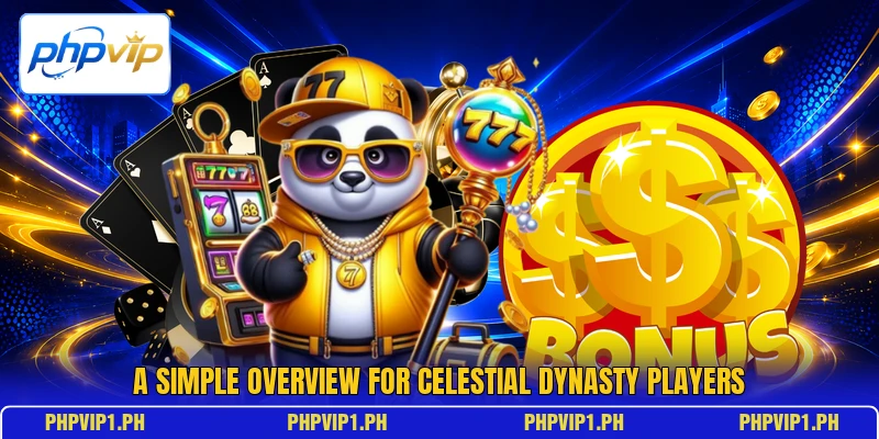 A simple overview for Celestial Dynasty players A simple overview for Celestial Dynasty players