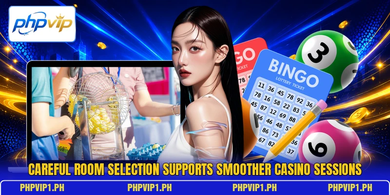 Careful room selection supports smoother casino sessions Careful room selection supports smoother casino sessions