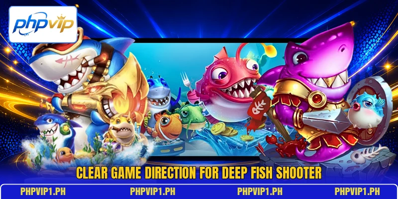 Clear game direction for Deep Fish Shooter Clear game direction for Deep Fish Shooter