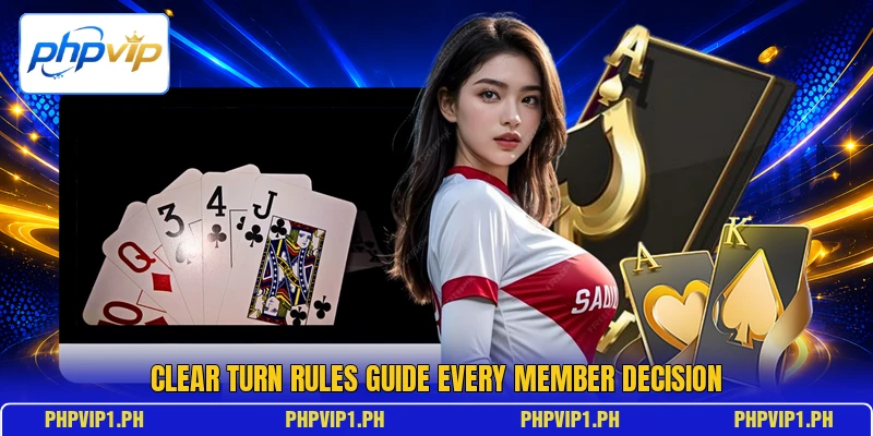 Clear turn rules guide every member decision Clear turn rules guide every member decision