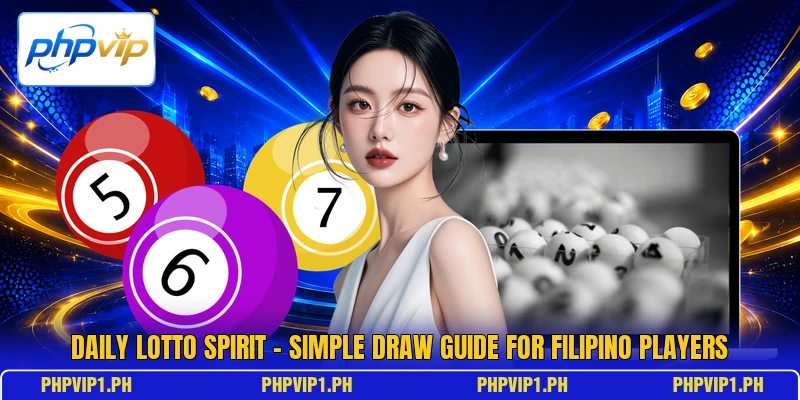 Daily Lotto Spirit - Simple Draw Guide For Filipino Players Daily Lotto Spirit - Simple Draw Guide For Filipino Players