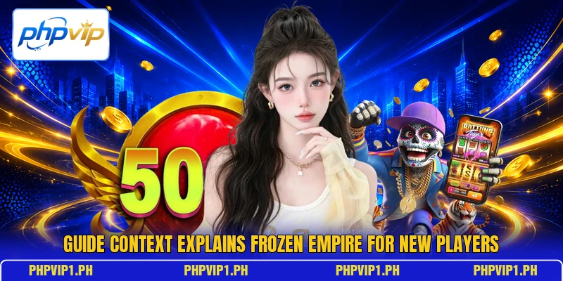 Guide context explains Frozen Empire for new players Guide context explains Frozen Empire for new players