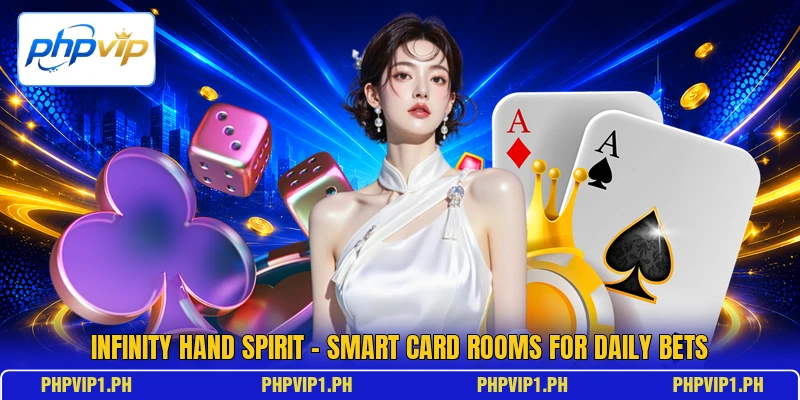 Infinity Hand Spirit - Smart Card Rooms For Daily Bets Infinity Hand Spirit - Smart Card Rooms For Daily Bets