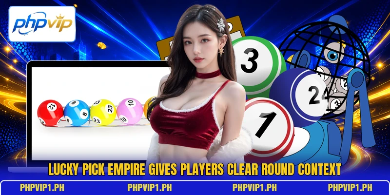 Lucky Pick Empire gives players clear round context Lucky Pick Empire gives players clear round context