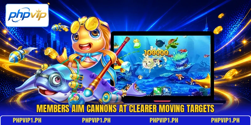 Members aim cannons at clearer moving targets Members aim cannons at clearer moving targets