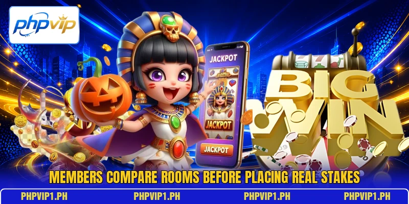 Members compare rooms before placing real stakes Members compare rooms before placing real stakes