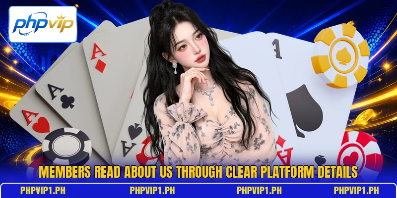 Members read about us through clear platform details