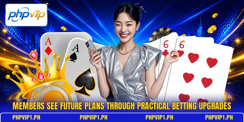 Members see future plans through practical betting upgrades