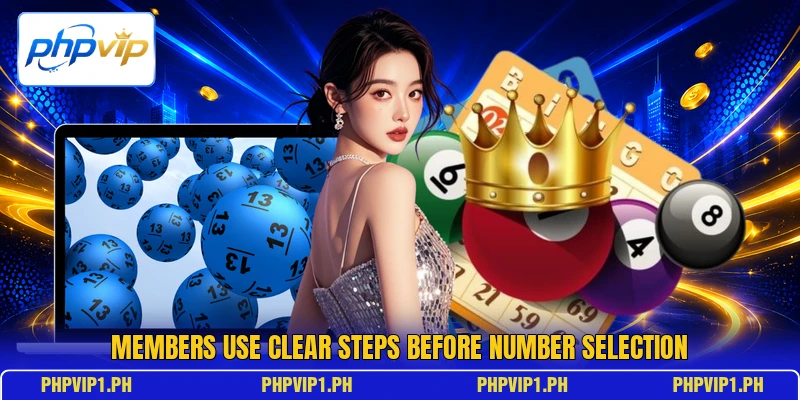 Members use clear steps before number selection Members use clear steps before number selection