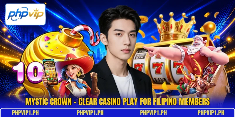 Mystic Crown - Clear Casino Play For Filipino Members Mystic Crown - Clear Casino Play For Filipino Members