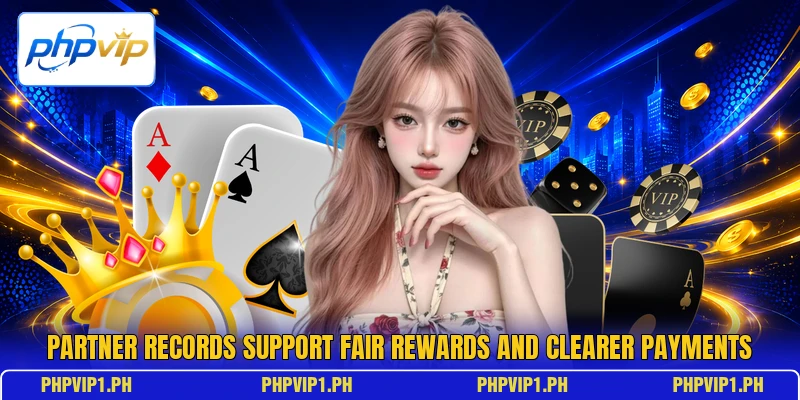 Partner records support fair rewards and clearer payments Partner records support fair rewards and clearer payments