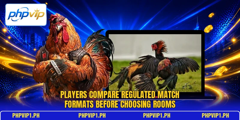 Players compare regulated match formats before choosing rooms Players compare regulated match formats before choosing rooms