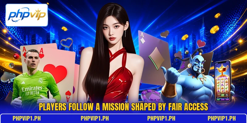 Players follow a mission shaped by fair access