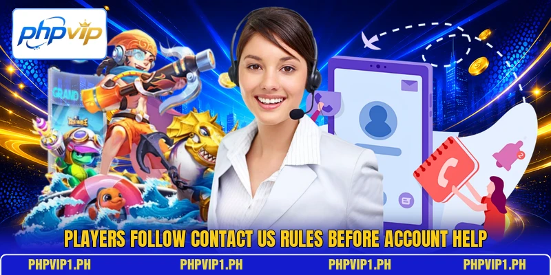 Players follow contact us rules before account help Players follow contact us rules before account help