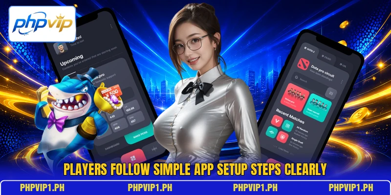 Players follow simple app setup steps clearly Players follow simple app setup steps clearly