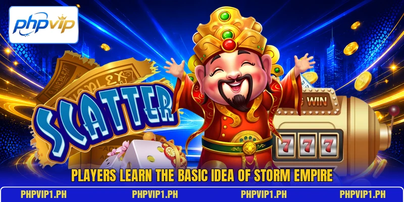 Players learn the basic idea of Storm Empire Players learn the basic idea of Storm Empire