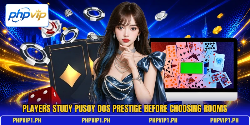 Players study Pusoy Dos Prestige before choosing rooms Players study Pusoy Dos Prestige before choosing rooms