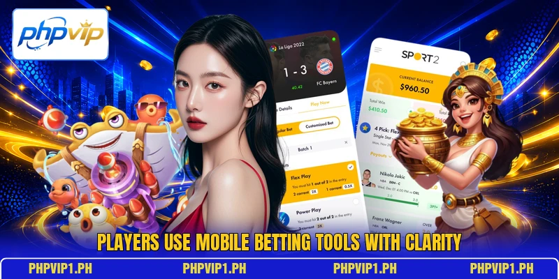 Players use mobile betting tools with clarity Players use mobile betting tools with clarity