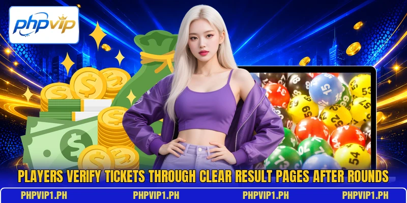 Players verify tickets through clear result pages after rounds Players verify tickets through clear result pages after rounds