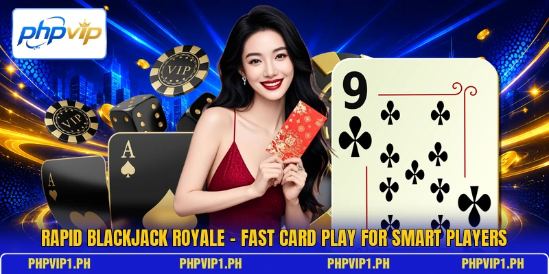 Rapid Blackjack Royale - Fast Card Play For Smart Players Rapid Blackjack Royale - Fast Card Play For Smart Players