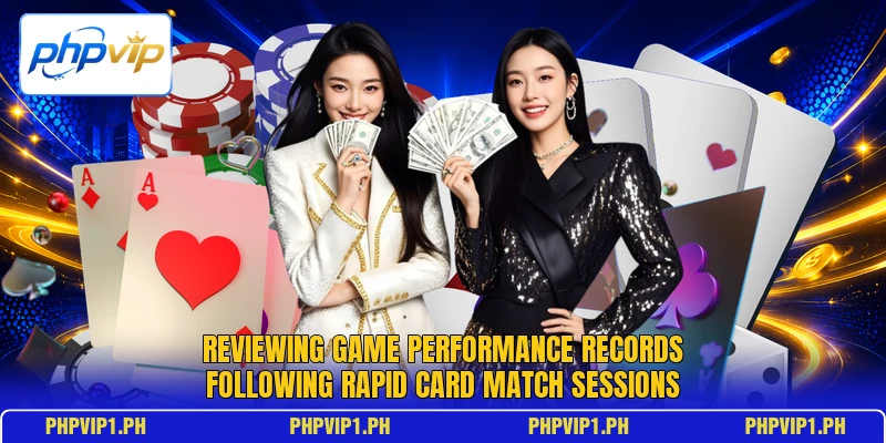 Reviewing game performance records following rapid card match sessions Reviewing game performance records following rapid card match sessions