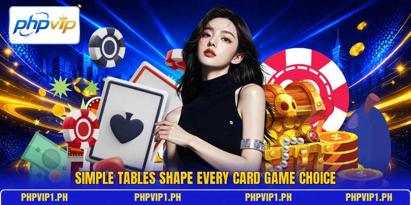 Simple tables shape every card game choice Simple tables shape every card game choice