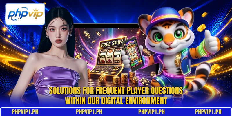 Solutions for frequent player questions within our digital environment Solutions for frequent player questions within our digital environment