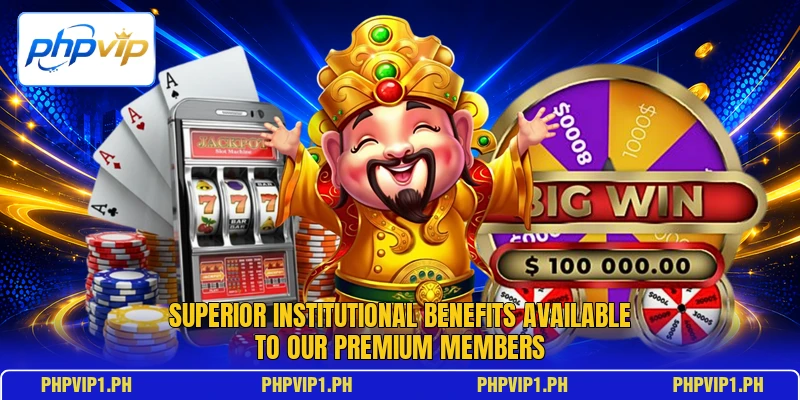 Superior institutional benefits available to our premium members Superior institutional benefits available to our premium members
